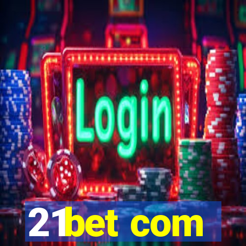 21bet com