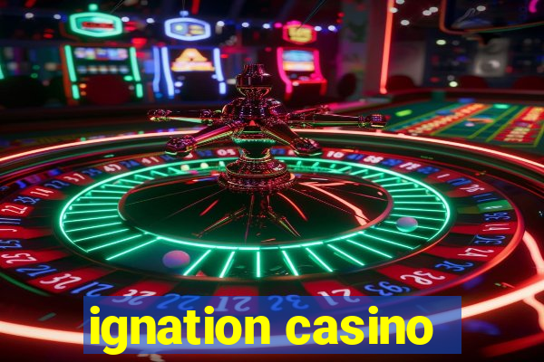 ignation casino