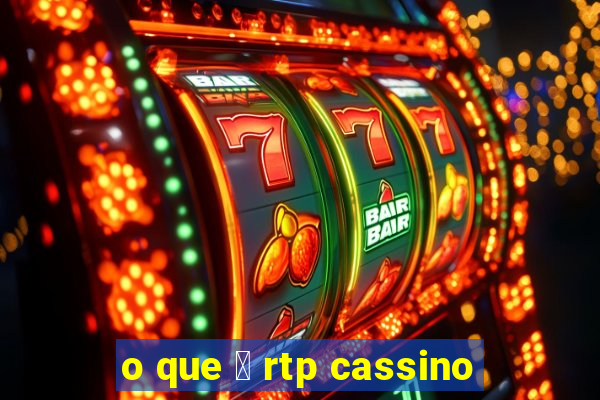 o que 茅 rtp cassino