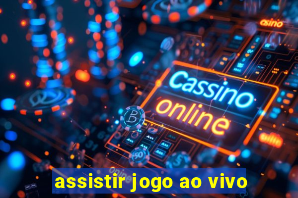 assistir jogo ao vivo