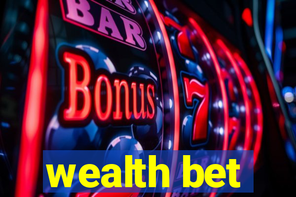 wealth bet