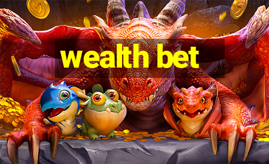 wealth bet