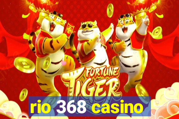 rio 368 casino