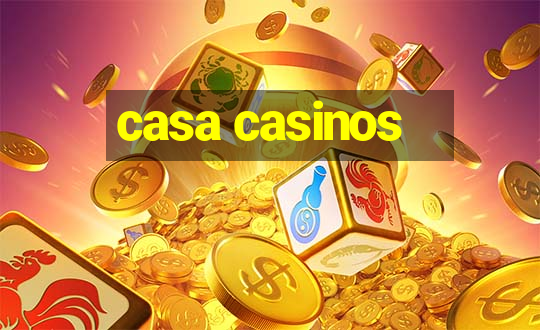 casa casinos