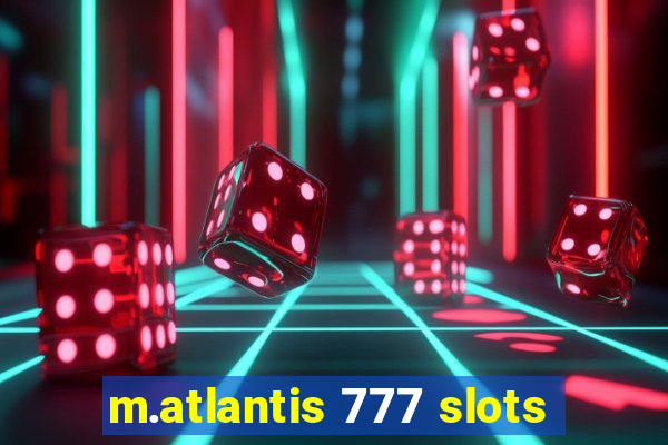 m.atlantis 777 slots