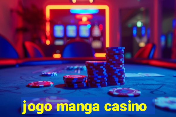 jogo manga casino