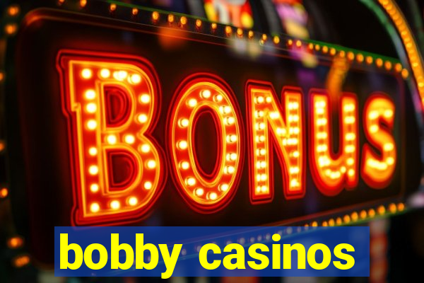 bobby casinos