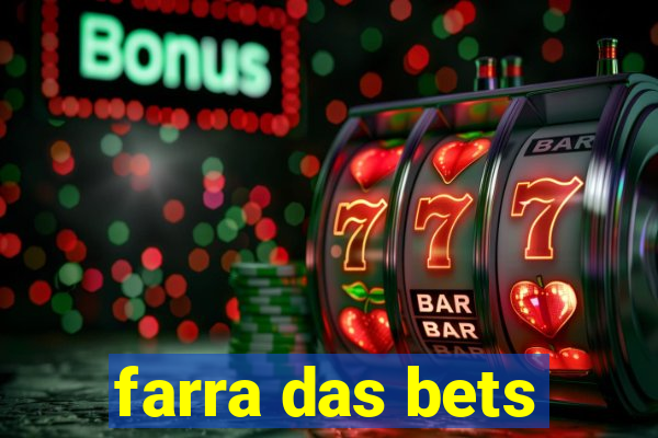 farra das bets