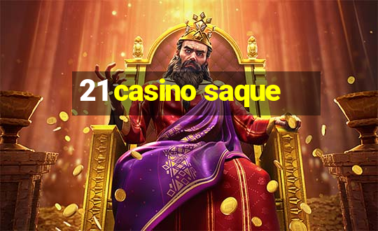 21 casino saque