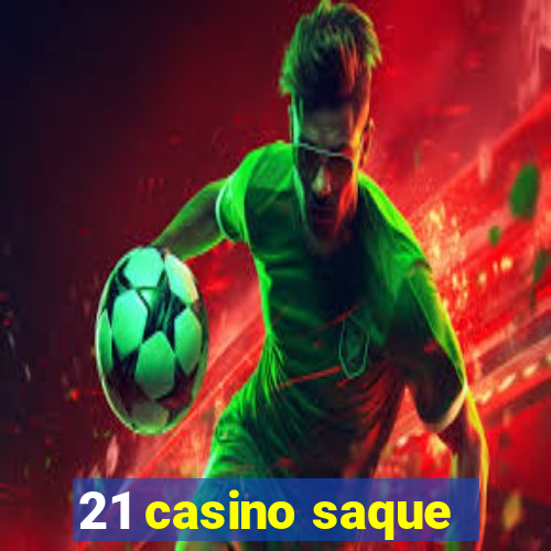 21 casino saque