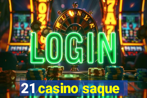 21 casino saque