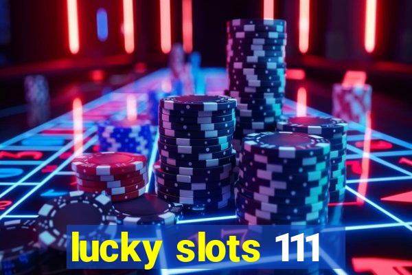 lucky slots 111