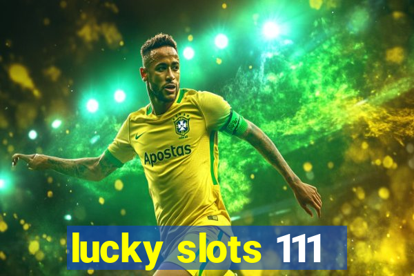 lucky slots 111