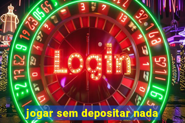 jogar sem depositar nada