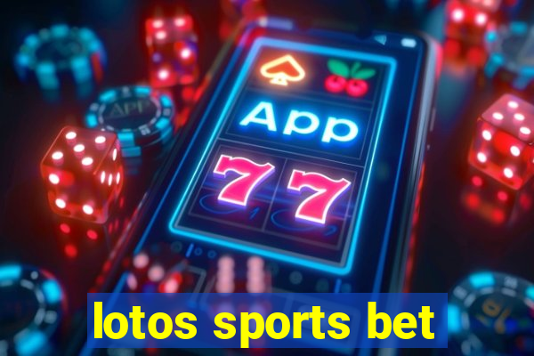 lotos sports bet