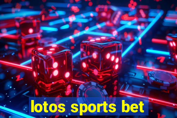 lotos sports bet