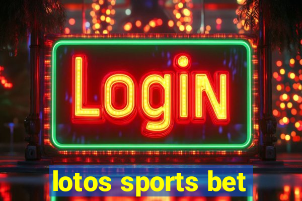 lotos sports bet