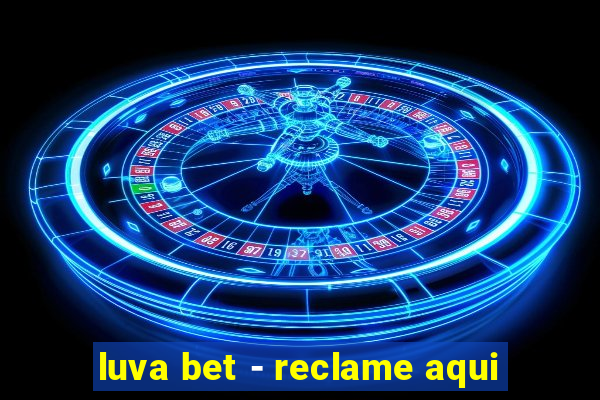 luva bet - reclame aqui