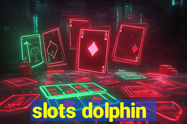 slots dolphin