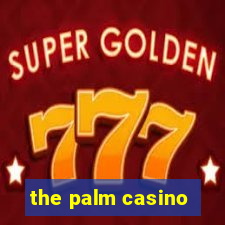 the palm casino