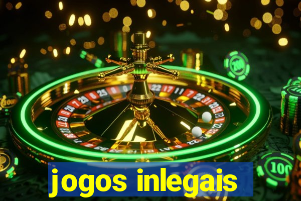 jogos inlegais