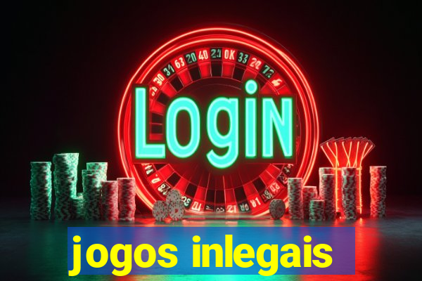 jogos inlegais