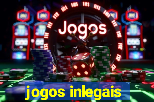 jogos inlegais