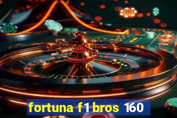 fortuna f1 bros 160