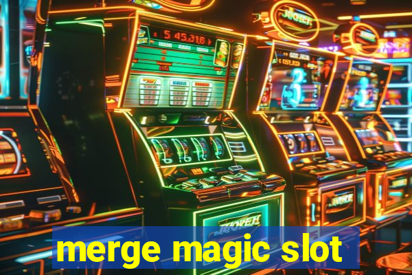 merge magic slot