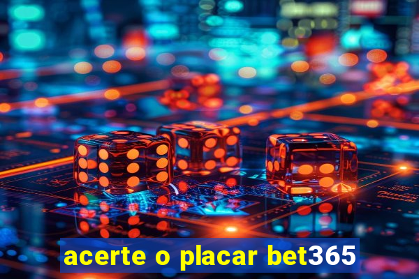 acerte o placar bet365