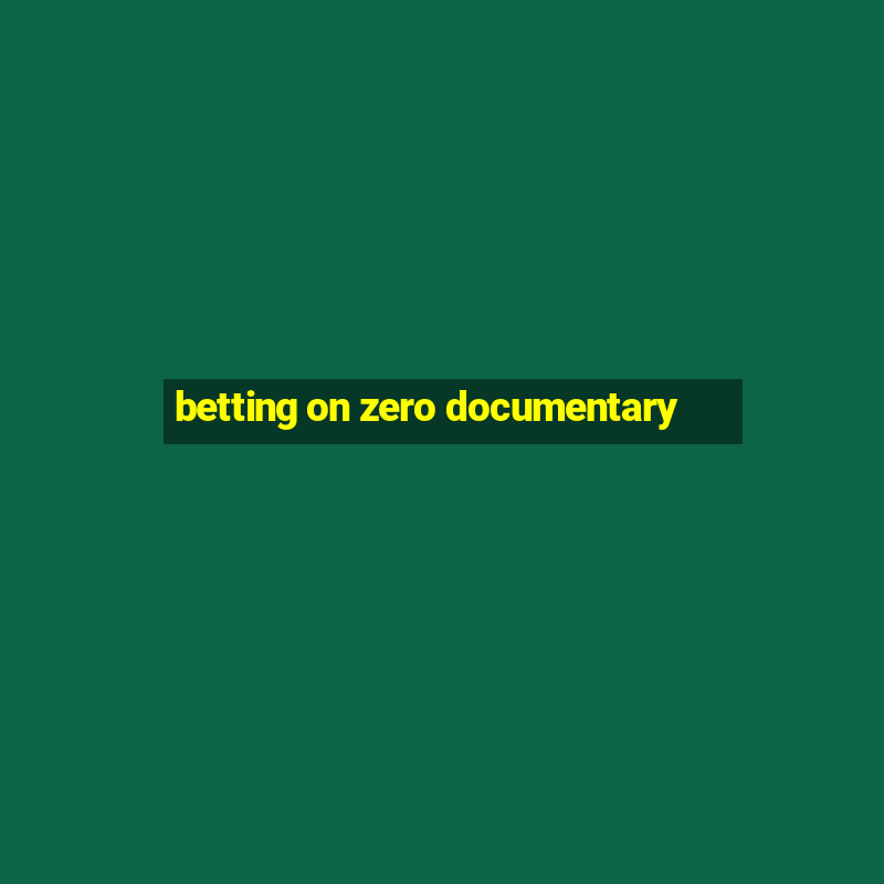 betting on zero documentary