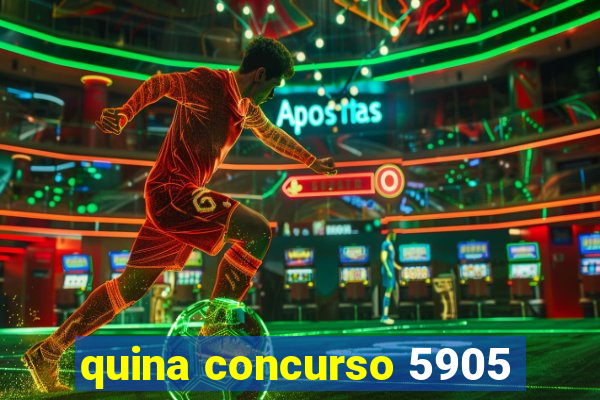 quina concurso 5905