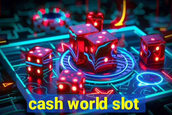 cash world slot