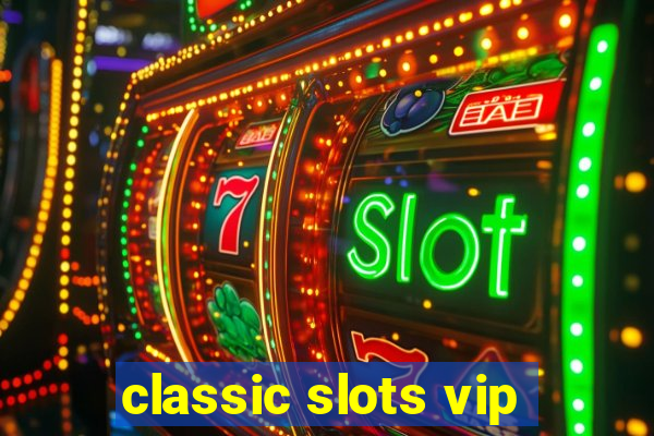 classic slots vip