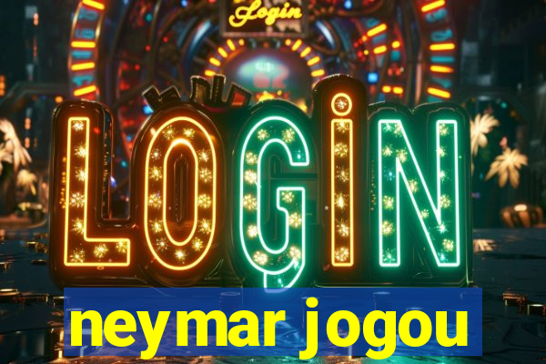 neymar jogou