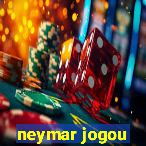 neymar jogou