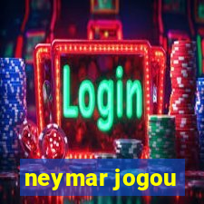 neymar jogou