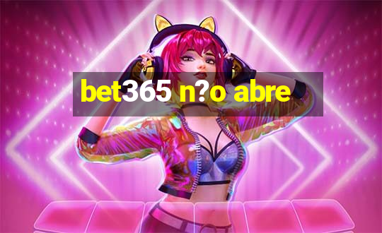 bet365 n?o abre