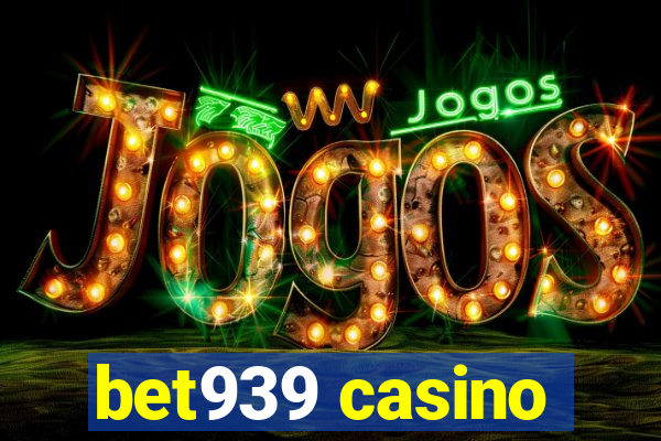 bet939 casino