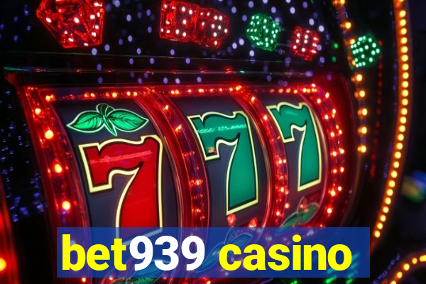 bet939 casino