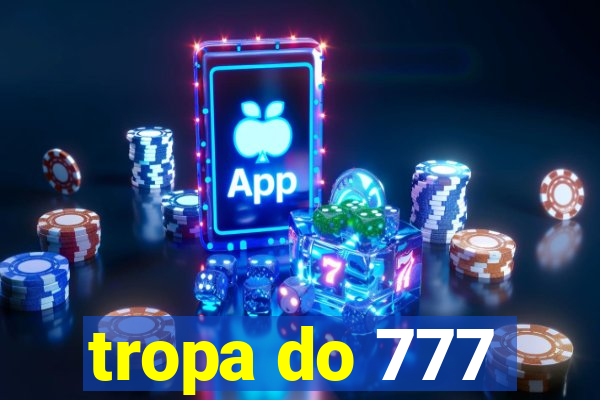 tropa do 777