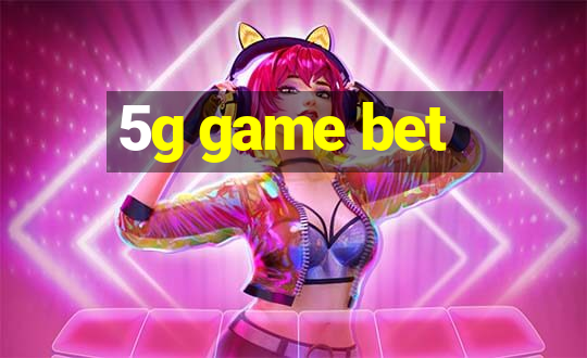 5g game bet