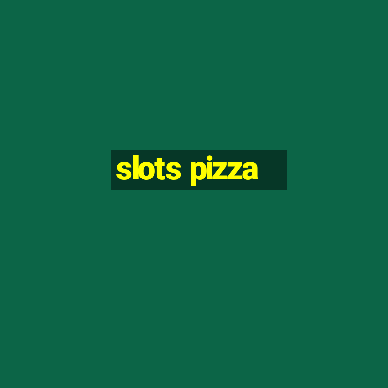 slots pizza