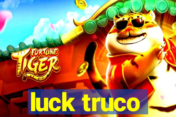 luck truco