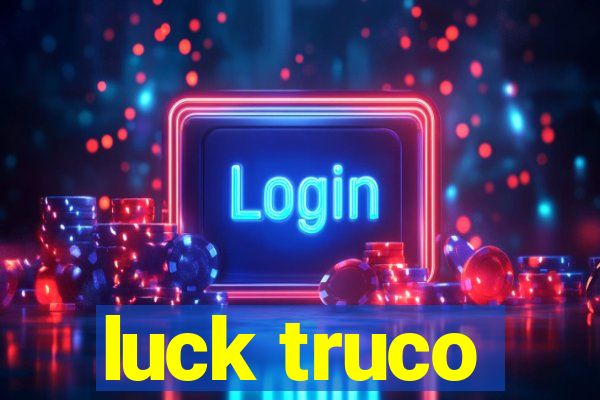 luck truco