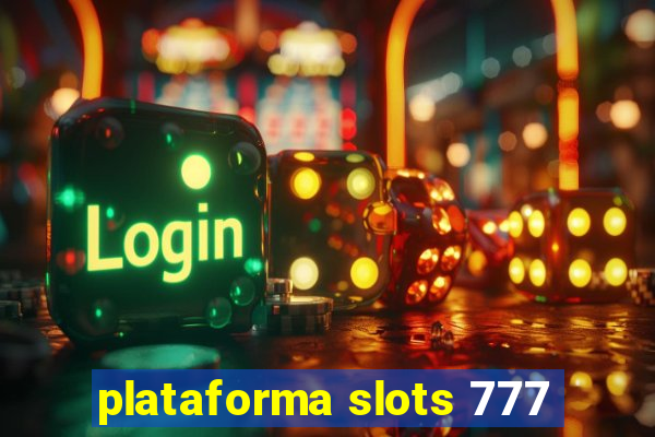 plataforma slots 777