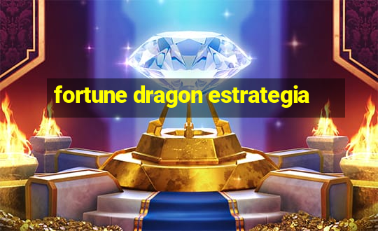 fortune dragon estrategia