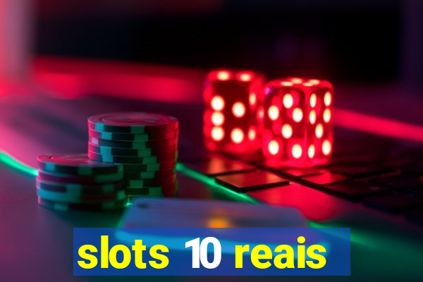 slots 10 reais