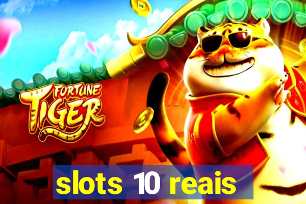 slots 10 reais