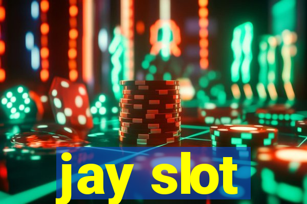 jay slot